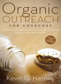 Kevin G. Harney; — Organic Outreach for Churches