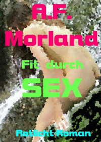 A.F. Morland — Fit durch Sex (German Edition)