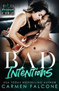 Carmen Falcone [Falcone, Carmen] — Bad Intentions (Bad Housewives Club Book 1)