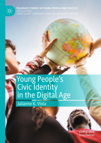 Viola, Julienne K. — Young People’s Civic Identity in the Digital Age