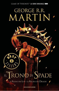 George R. R. Martin [Martin, George R. R.] — Il Regno dei Lupi, La Regina dei Draghi.