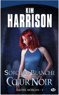 Harrison, Kim — Sorcière Blanche Coeur Noir