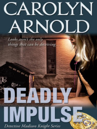 Carolyn Arnold — Deadly Impulse (Detective Madison Knight, #06)