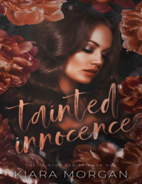 Kiara Morgan — Tainted Innocence: Dark Mafia Romance (The Tainted Series Book 1)