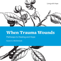 Karen A. McClintock; — When Trauma Wounds