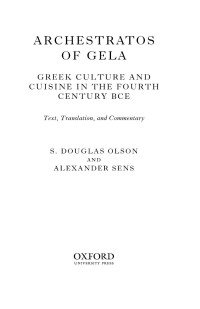 Archestratos; Olsen, S.Douglas; Sens, Alexander; Sens, Alexander — Archestratos of Gela: Greek Culture and Cuisine in the Fourth Century BCE Text, Translation, and Commentary