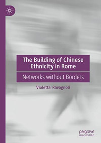 Violetta Ravagnoli — The Building of Chinese Ethnicity in Rome: Networks without Borders