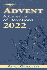 Guillozet, Anna Catherine; — Advent: A Calendar of Devotions 2022