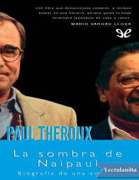 Paul Theroux — LA SOMBRA DE NAIPAUL