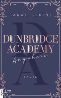 Sarah Sprinz — Dunbridge Academy - Anywhere (German Edition)