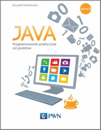 Barteczko Krzysztof; — JAVA. Programowanie praktyczne od podstaw