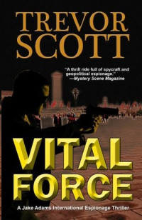 Trevor Scott — Jake Adams International Espionage Series 04- Vital Force