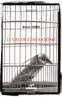 Bruno Jobin — Cri de l'enfantôme (le)