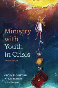 Harley T. Atkinson;W. Lee Barnett;Michael Severe; — Ministry with Youth in Crisis, Revised Edition