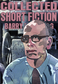 Barry Malzberg — Collected Short Fiction