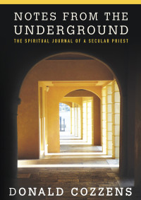 Cozzens, Donald — Notes From the Underground; The Spiritual Journal of a Secular Priest