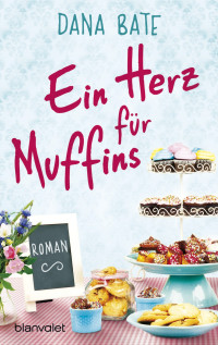 Bate, Dana — Ein Herz für Muffins