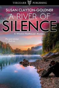 Clayton-Goldner, Susan — Winston Radhauser Mystery 03-A River of Silence