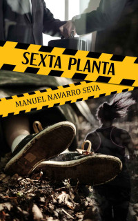 Manuel Navarro Seva — Sexta Planta