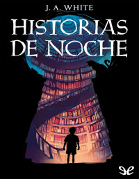 J. A. White — Historias De Noche