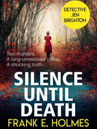 Holmes, Frank E — Detective Jen Brighton 01-Silence Until Death