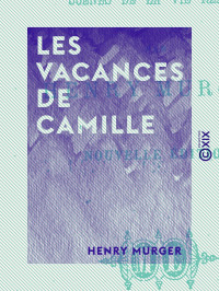 Henry Murger — Les Vacances de Camille