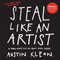 Kleon, Austin — Steal Like an Artist: 10 Things Nobody Told You About Being Creative