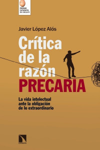 Javier López Alós — Crítica De La Razón Precaria