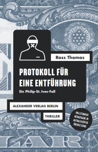 Ross Thomas; — Protokoll fr eine Entfhrung