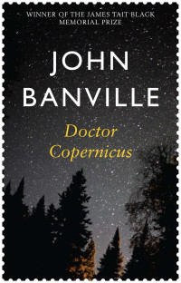 John Banville [Banville, John] — Doctor Copernicus