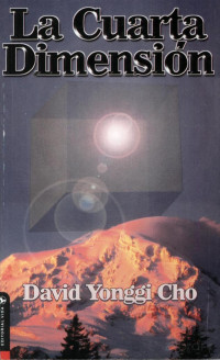 David Paul Yonggi Cho — La Cuarta Dimension 1