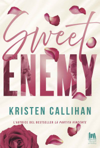 Kristen Callihan — Sweet Enemy (Always Romance) (Italian Edition)