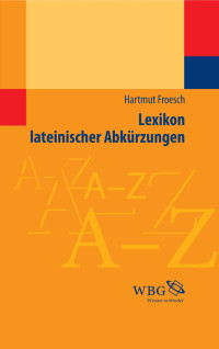 Hartmut Froesch; — Lexikon lateinischer Abkrzungen