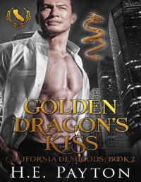 H.E. Payton — Golden Dragon's Kiss: California Demigods, Book Two