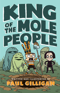 Paul Gilligan — King of the Mole People