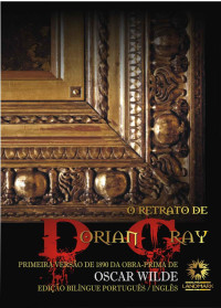 Oscar Wilde — O retrato de Dorian Gray : The picture of Dorian Gray Edição comentada bilíngue português - inglês