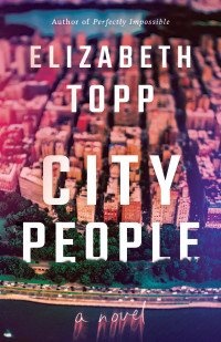 Topp, Elizabeth — City People: A Novel