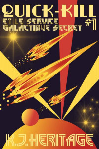 K.J. Heritage — Quick-Kill et le Service Galactique Secret #1