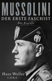 Woller, Hans — Mussolini: Der erste Faschist