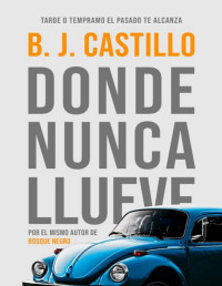 B. J. Castillo — Donde nunca llueve (2-Todos estos crímenes en Oregón)