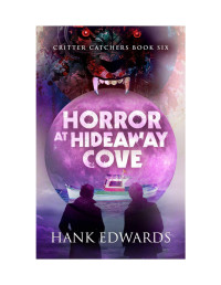 Hank Edwards  — Horror At Hideaway Cove (Critter Catchers 6) MM
