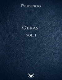 Prudencio Clemente Aurelio — OBRAS VOL. 1