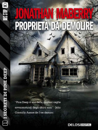 Jonathan Maberry — Proprietà da demolire: Pine Deep 1 (I segreti di Pine Deep) (Italian Edition)