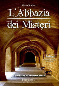 Fabio Barbero — L'Abbazia dei Misteri: 1. Andreas e il ciclo della verità (MondiSegreti) (Italian Edition)