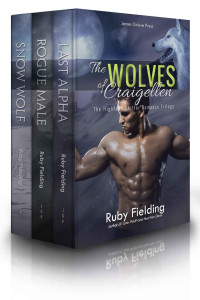 Ruby Fielding — The Wolves of Craigellen: The Complete Highland Shifter Romance Trilogy