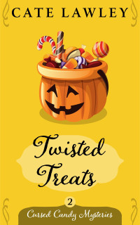 Cate Lawley — Twisted Treats (Cursed Candy Mystery 2)