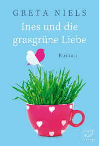 Greta Niels [Niels, Greta] — Ines und die grasgrüne Liebe (German Edition)