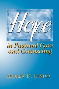 Lester, Andrew D.; — Hope in Pastoral Care and Counseling