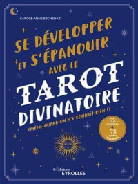 Eschenazi Carole-Anne — Se développer et s'épanouir avec le tarot divinatoire