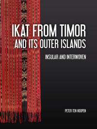 Hoopen, Peter ten — 9789464280128 - Ikat from Timor and its outer Islands - Insular and Interwoven